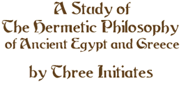 A study of the Hermetic Philosophy of ancient Egypt and Greece